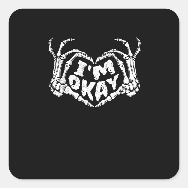 Ich bin okay Funny Halloween Kostüm Skeleton Hände Quadratischer Aufkleber (Vorderseite)