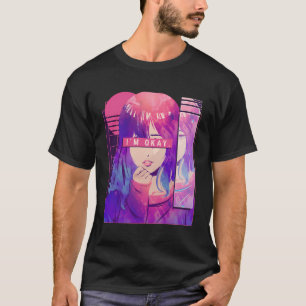 Ich bin okay Sad Anime Girl Otaku Japanisches Anim T-Shirt