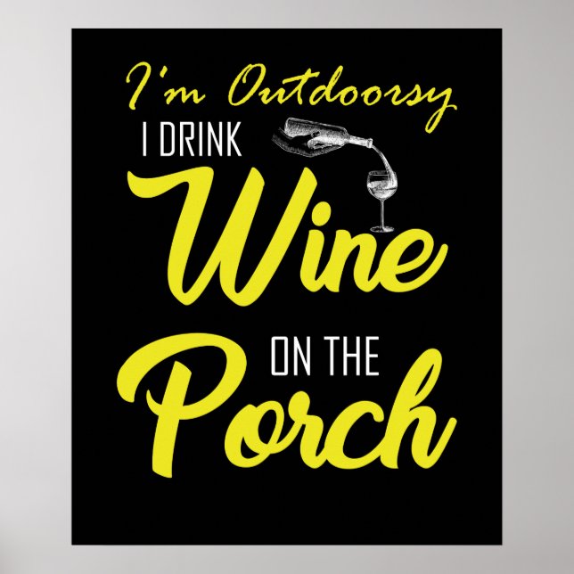 Ich bin Outdoorsy und trinke Wein auf der Veranda Poster (Vorne)