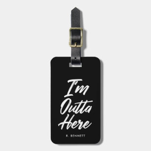 Ich bin Outta hier lustiges Schwarzes Gepäckanhänger