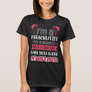 Ich bin Parachutist und keine Göttin T-Shirt