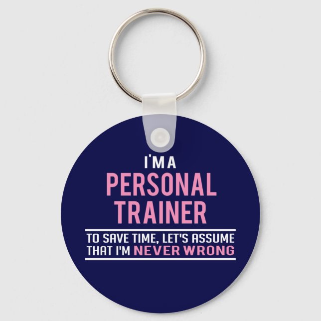 Ich bin Personal Trainer und habe nie Unrecht Schlüsselanhänger (Vorderseite)