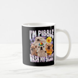 Ich bin Pibble wasche meinen Bauch Pibble Meme Lus Kaffeetasse