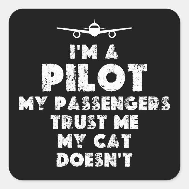 Ich bin Pilot Funny | Katzenliebhaber Quadratischer Aufkleber (Vorderseite)