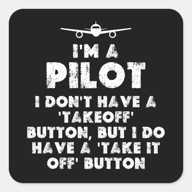 Ich bin Pilot Funny Quadratischer Aufkleber (Vorderseite)