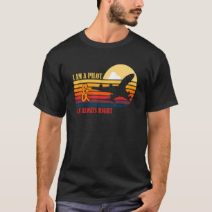 Ich bin Pilot und habe immer recht T-Shirt