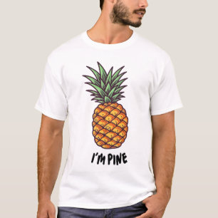 Ich bin Pine Lustige Ananas-Shirt Lustige Männer  T-Shirt