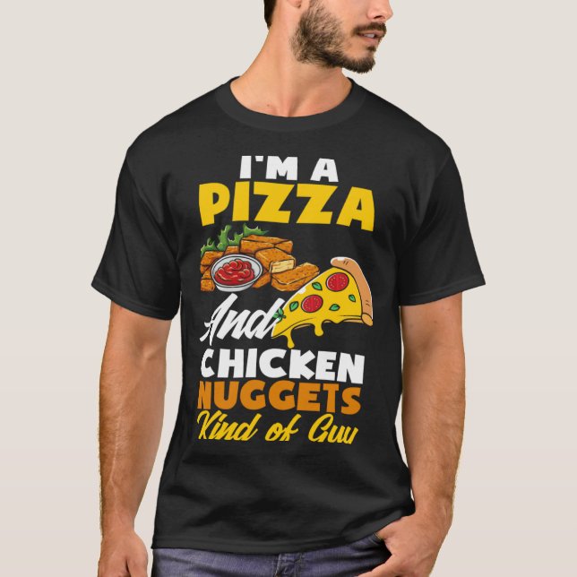Ich bin Pizza und Chicken Nuggets Typ Chicken Nugg T-Shirt (Vorderseite)