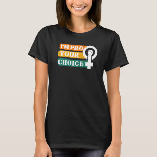 Ich bin Pro Your Body Choice Feminist Feminismus A T-Shirt