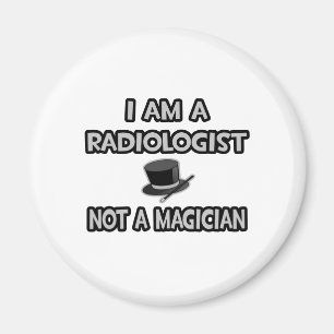 Ich bin Radiologe ... Kein Magier Magnet