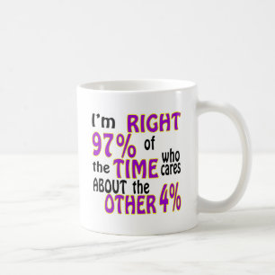 Ich bin rechtes 97% der Zeit, die sich Kaffeetasse