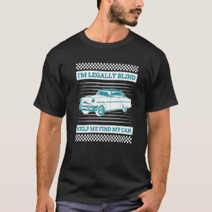 Ich bin rechtlich Blind, um meinen Blinden Autofah T-Shirt
