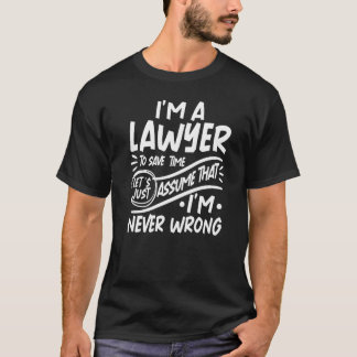 Ich bin Rechtsanwalt Rett Time Lasse nur annehmen, T-Shirt