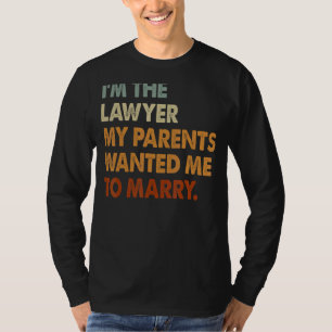 Ich bin Rechtsanwältin, meine Eltern Wollte, Fraue T-Shirt
