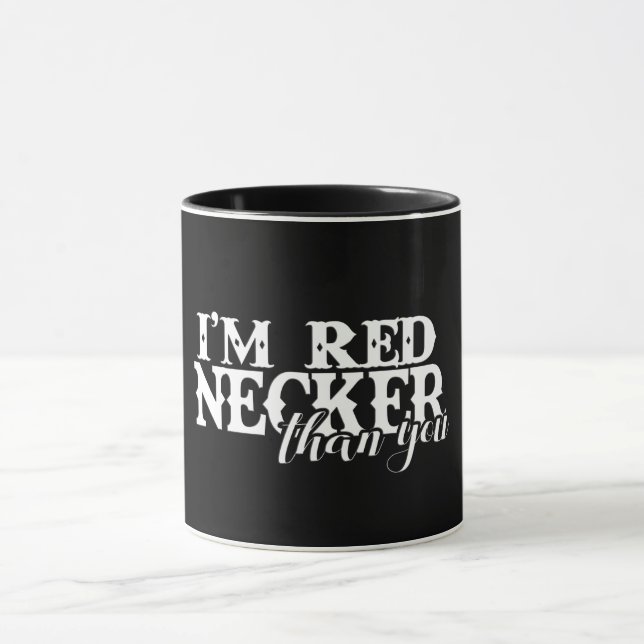 Ich bin Rednecker als du Tasse (Zentrum)