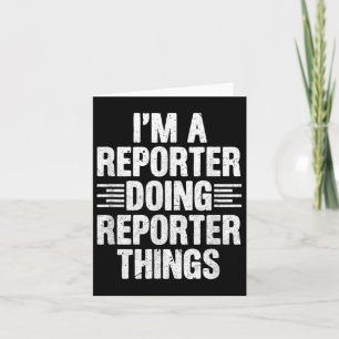 Ich bin Reporter, der Reporter macht, Dinge Funny  Karte