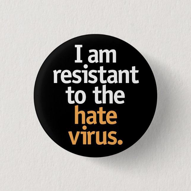 Ich bin resistent gegen das Hassvirus. Button (Vorderseite)