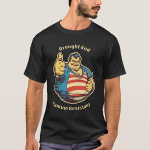 Ich bin resistent gegen Dürre und Hunger - Funnyte T-Shirt