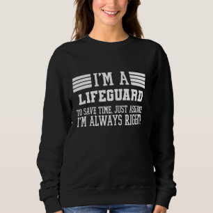 Ich bin Rettungsschwimmer, wenn ich recht habe Sweatshirt