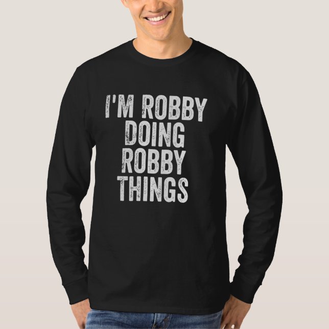 Ich bin Robby Doing Robby Things Shirt Personalisi (Vorderseite)