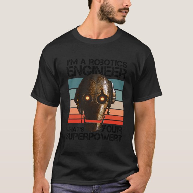 Ich bin Robotik-Ingenieur, was ist dein Superkraft T-Shirt (Vorderseite)