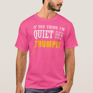 Ich bin ruhig und habe mich mit meinem Trompet nic T-Shirt