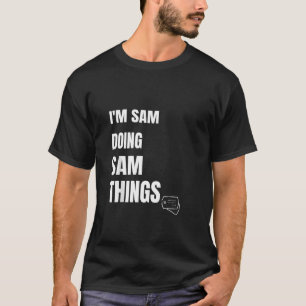 Ich bin Sam Doing Sam Things Funny Personalisiert T-Shirt