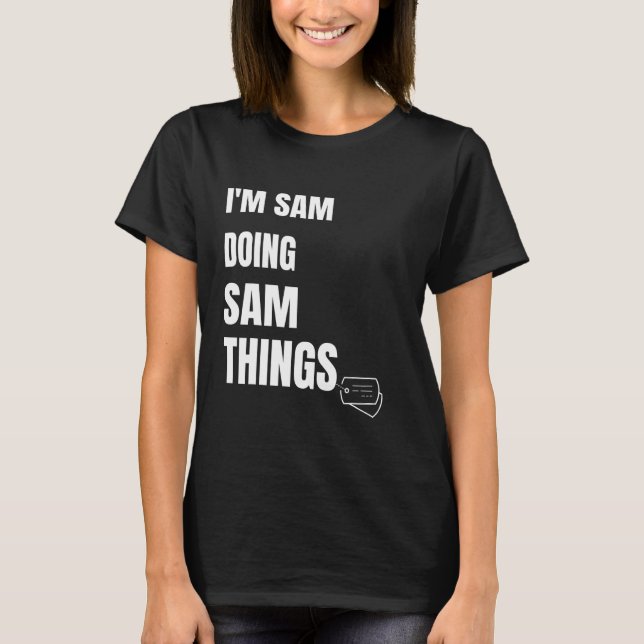 Ich bin Sam Doing Sam Things Personalisiert Sam T-Shirt (Vorderseite)