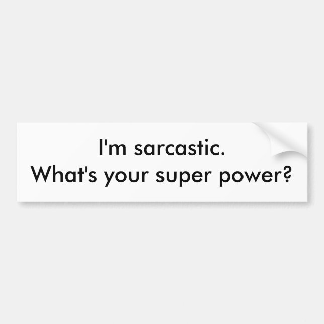 Ich bin sarkastisch.  Was ist Ihr SuperPower? Autoaufkleber (Vorne)