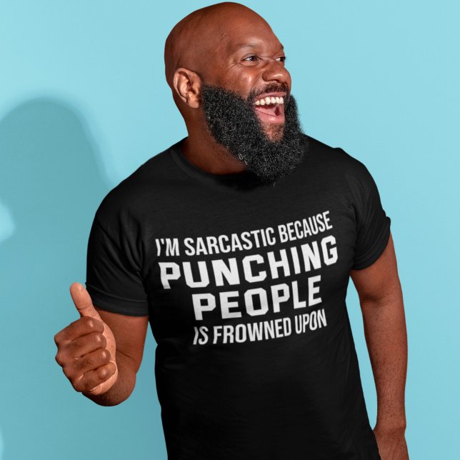 Ich bin sarkastisch, weil die Punching-Leute erfro T-Shirt (Von Creator hochgeladen)