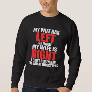 Ich bin schlecht in Bezug auf Richtungen Ehefrau Sweatshirt
