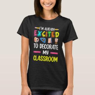 Ich bin schon aufgeregt, mein Klassenzimmer zurück T-Shirt