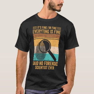 Ich bin schön gesagt, keine forensische Wissenscha T-Shirt