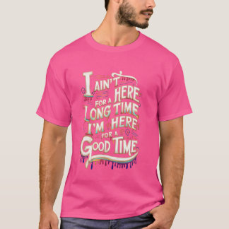 Ich bin schon lange nicht mehr hier. T-Shirt