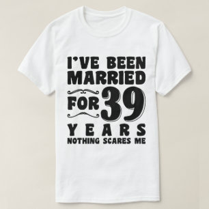 Ich bin schon seit 39 Jahren Verheiratet, seit Ehe T-Shirt