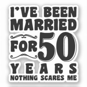 Ich bin schon seit 50 Jahren Verheiratet Ehefrau F Aufkleber