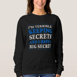 Ich bin schrecklich darin, Geheimnisse Behalten, u Sweatshirt