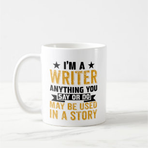 Ich bin Schriftstellerin, was immer Sie sagen Kaffeetasse