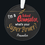 Ich bin Schulberater, Was ist deine Supermacht? 💪 Ornament<br><div class="desc">Schulberater Ornament mit DIY Text. ✔ HINWEIS: ÄNDERN SIE NUR DIE VORLAGEBEREICHE, DIE SIE BENÖTIGEN! 😀 Wenn nötig, können Sie einen Teil des Textes entfernen und neu hinzufügen, was immer Sie möchten und welchen Schriftart Sie möchten. 📌 Wenn Sie weitere Anpassungen benötigen, klicken Sie bitte auf den Button "Weitere Anpassungen...</div>