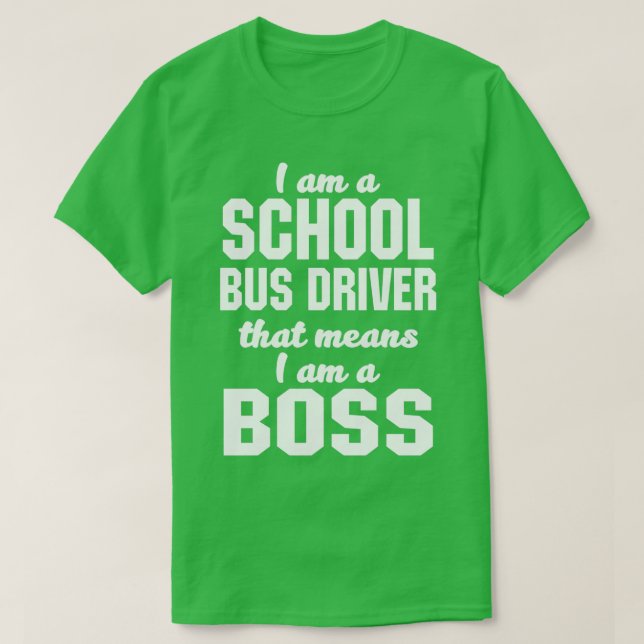 Ich bin Schulbusfahrer, was bedeutet, dass ich ein T-Shirt (Design vorne)