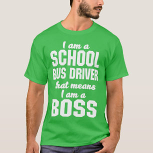 Ich bin Schulbusfahrer, was bedeutet, dass ich ein T-Shirt