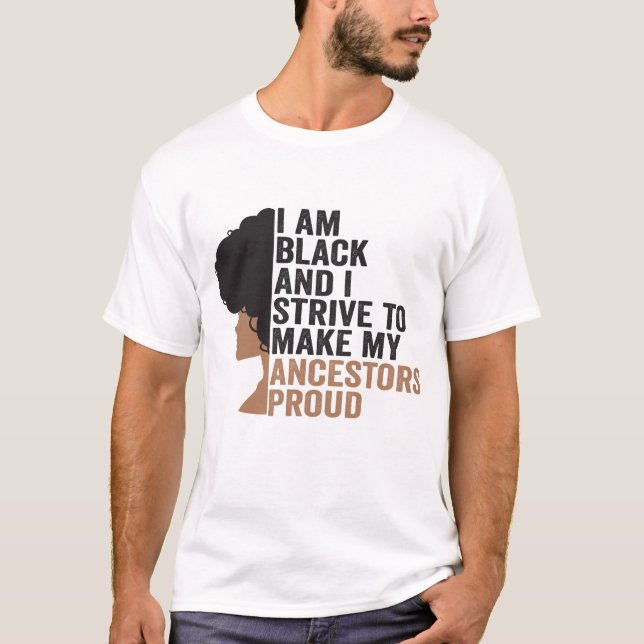 Ich bin schwarz und strebe danach, meine Vorfahren T-Shirt (Vorderseite)