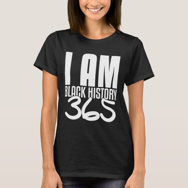 Ich bin schwarze Geschichte 365 schwarzer Stolz T-Shirt (Vorderseite)