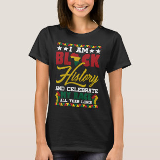 Ich bin schwarze Geschichte feiere das ganze Jahr  T-Shirt