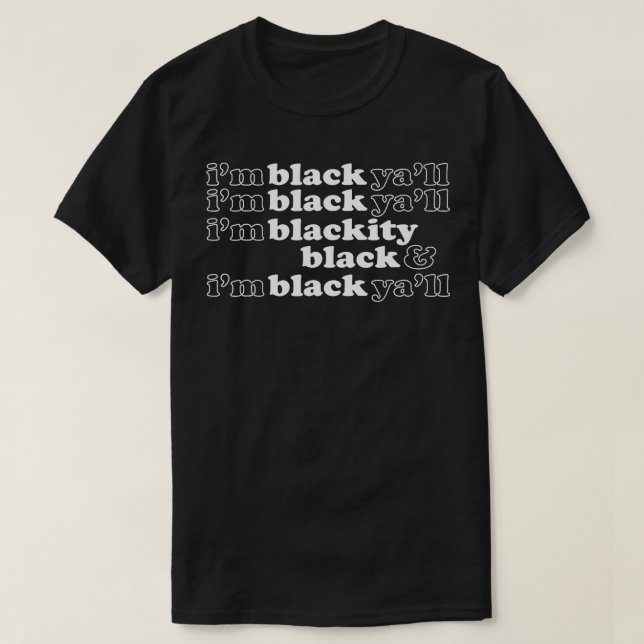 Ich bin Schwarzschwarz. Ich bin Black Ya'll Funny  T-Shirt (Design vorne)