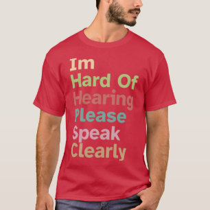 Ich bin schwer zu hören, bitte deutlich sprechen 3 T-Shirt