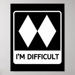 Ich bin Schwierig Lustig Doppelte Schwarze Diamant Poster