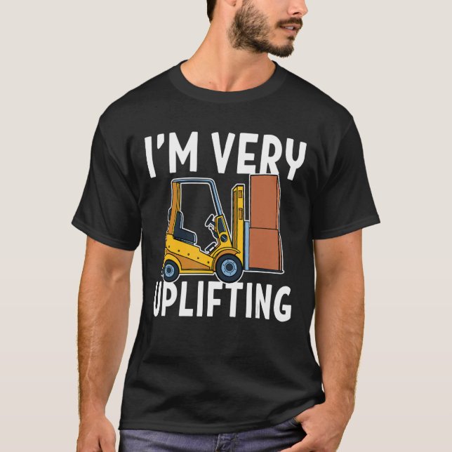 Ich bin sehr Uplift Gabelstapler T-Shirt (Vorderseite)