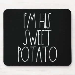 Ich bin sein süßer Kartoffel Thanksgiving Paare Sh Mousepad