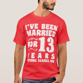 Ich bin seit 13 Jahren Verheiratet T-Shirt